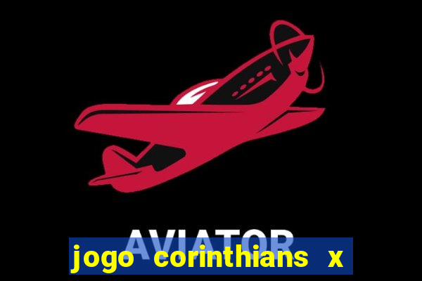 jogo corinthians x fortaleza ao vivo gratis